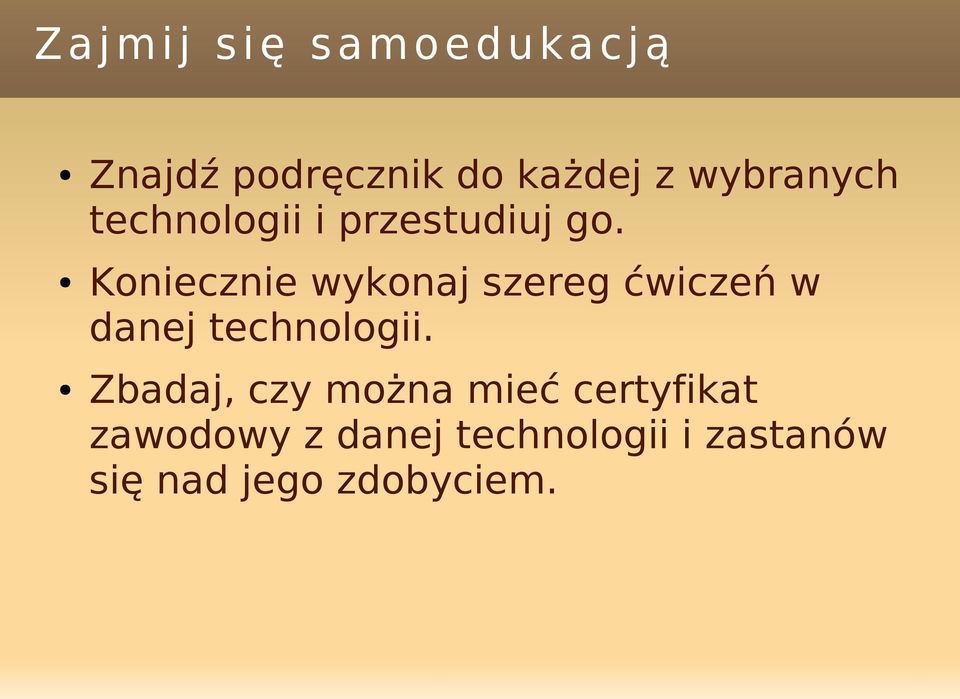 Koniecznie wykonaj szereg ćwicze ń w danej technologii.