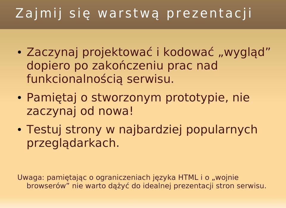 Pamiętaj o stworzonym prototypie, nie zaczynaj od nowa!