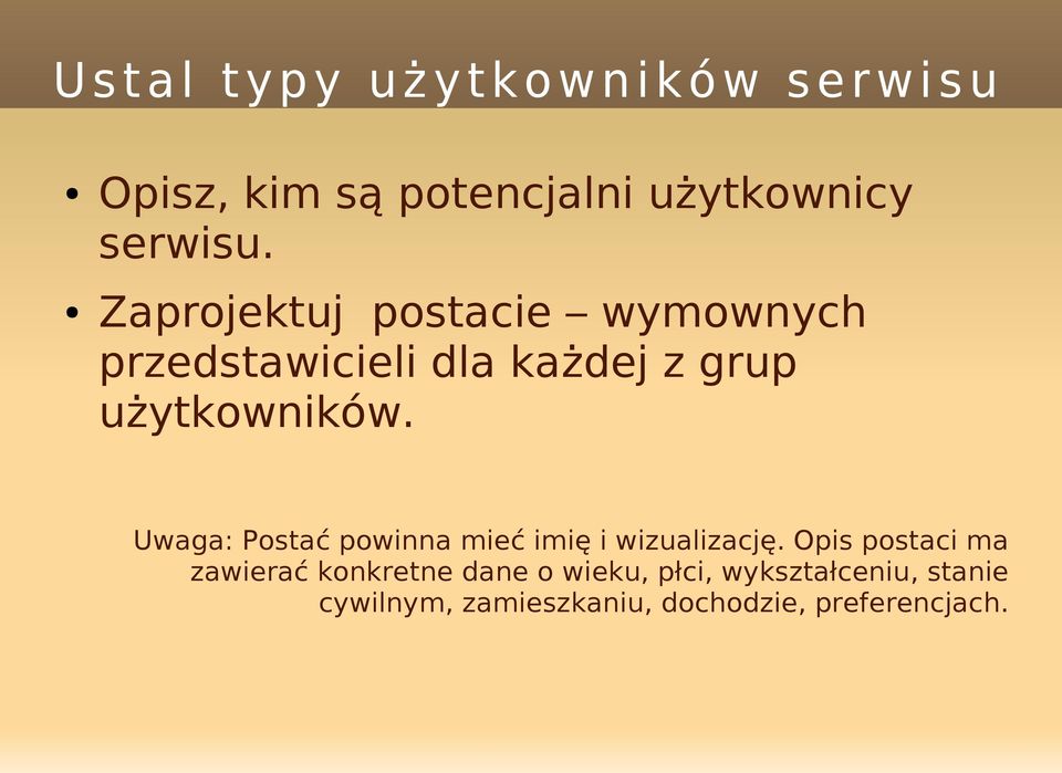 Zaprojektuj postacie wymownych przedstawicieli dla każdej z grup użytkowników.