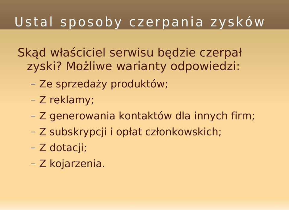 Możliwe warianty odpowiedzi: Ze sprzedaży produktów; Z reklamy; Z