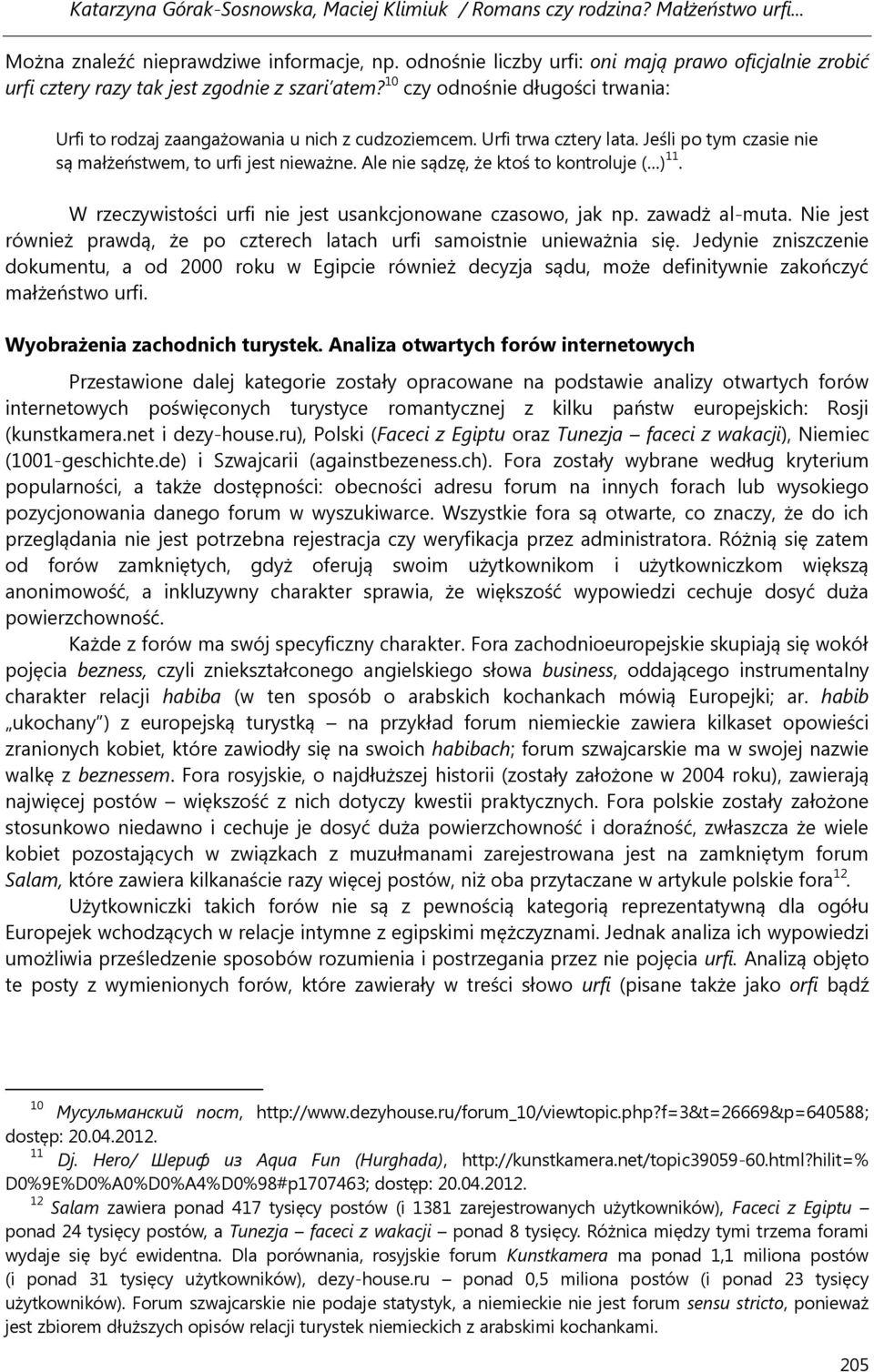 Ale nie sądzę, że ktoś to kontroluje ( ) 11. W rzeczywistości urfi nie jest usankcjonowane czasowo, jak np. zawadż al-muta.