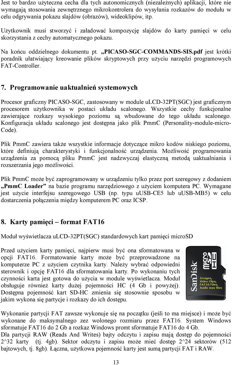 PICASO-SGC-COMMANDS-SIS.pdf jest krótki poradnik ułatwiający kreowanie plików skryptowych przy użyciu narzędzi programowych FAT-Controller. 7.