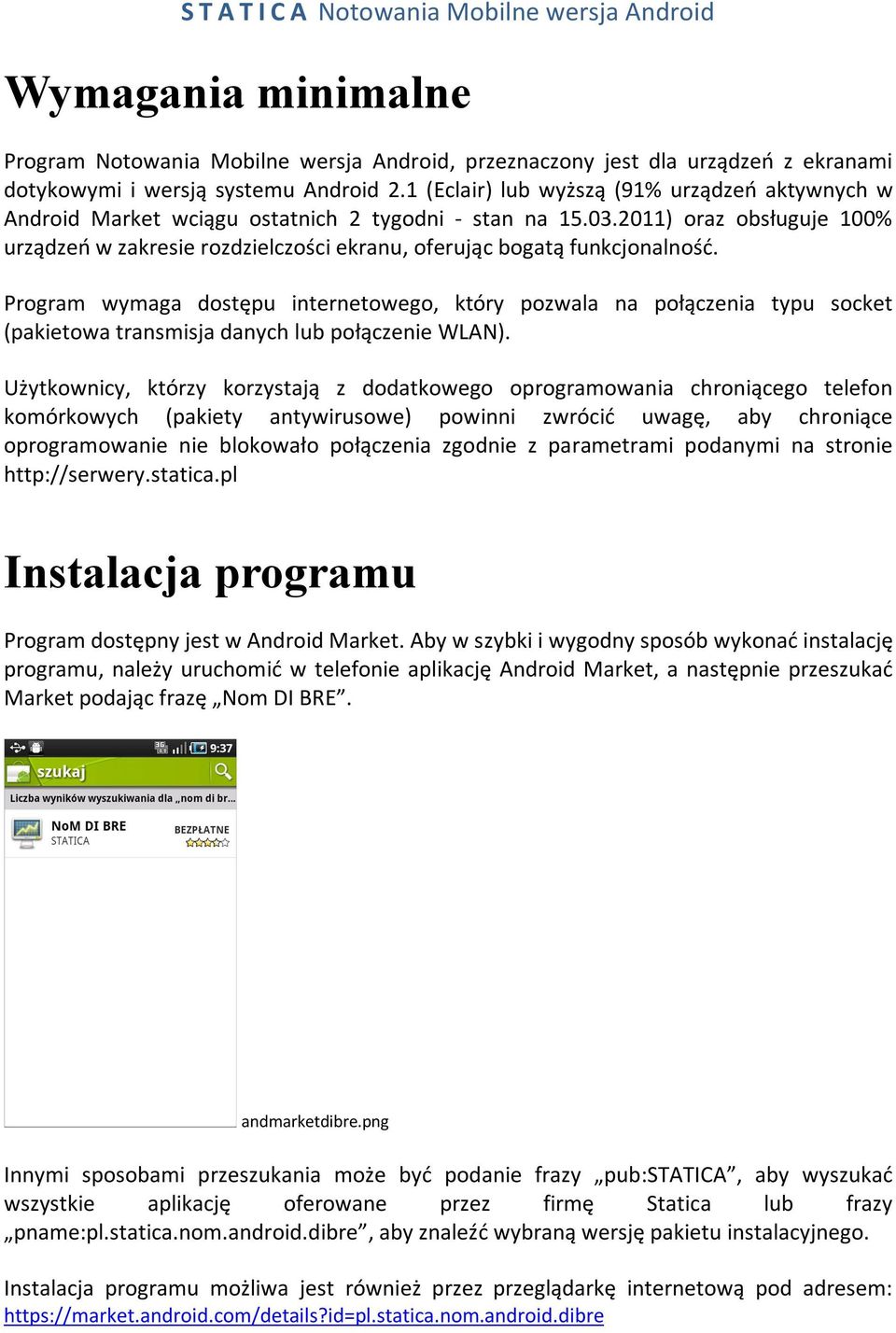 2011) oraz obsługuje 100% urządzeń w zakresie rozdzielczości ekranu, oferując bogatą funkcjonalność.