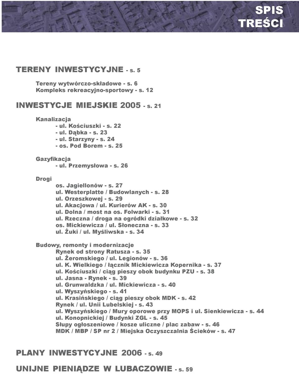 kurierów ak - s. 30 ul. dolna / most na os. Folwarki - s. 31 ul. rzeczna / droga na ogródki działkowe - s. 32 os. mickiewicza / ul. słoneczna - s. 33 ul. Żuki / ul. myśliwska - s.