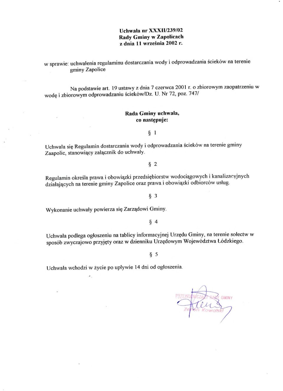 747/ Rada Gminy uchwala, co nastepuje: Uchwala sic Regulamin dostarczania wody i odprowadzania ciekow na terenie gminy Zaapolic, stanowiacy zatacznik do uchwaly.