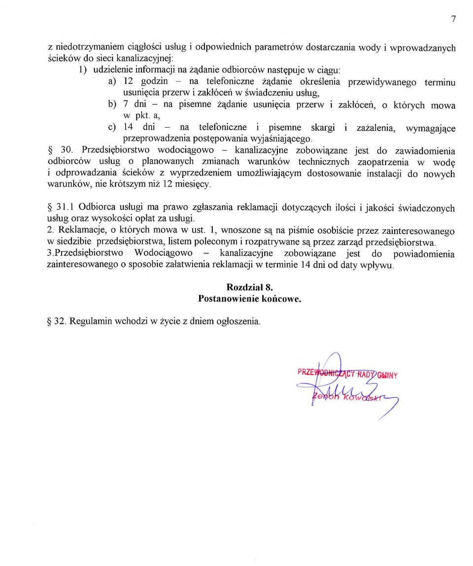 a, c) 14 dni na telefoniczne i pisemne skargi i zazalenia, wymagajkce przeprowadzenia postepowania wyjagniajkcego. 30.