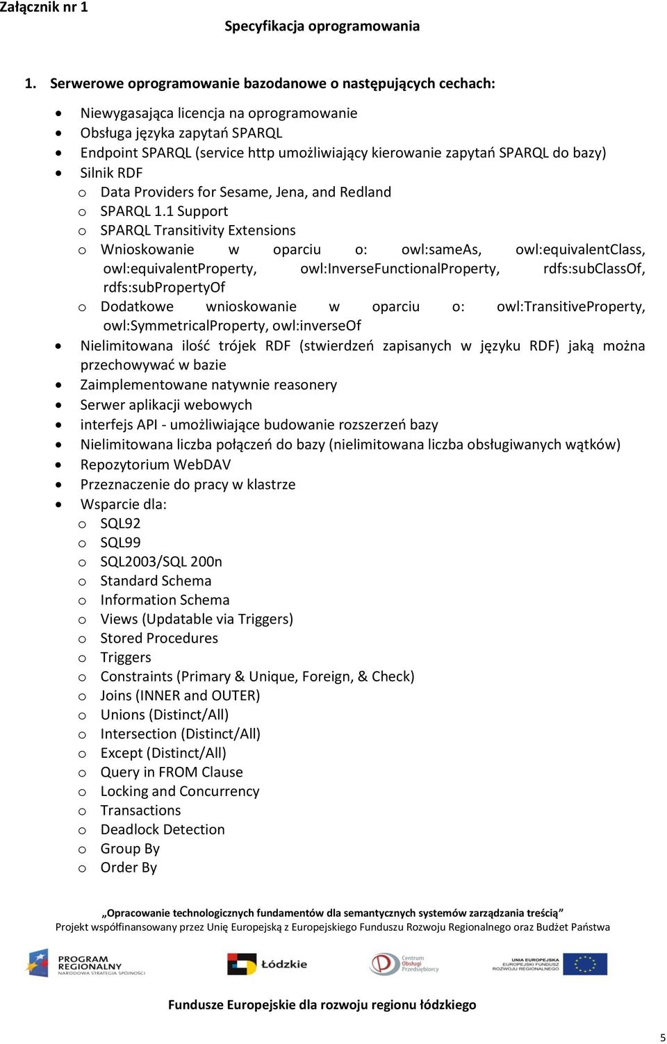 SPARQL do bazy) Silnik RDF o Data Providers for Sesame, Jena, and Redland o SPARQL 1.