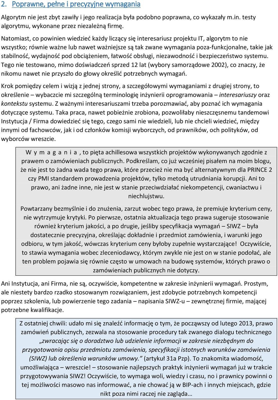 stabilność, wydajność pod obciążeniem, łatwość obsługi, niezawodność i bezpieczeństwo systemu.