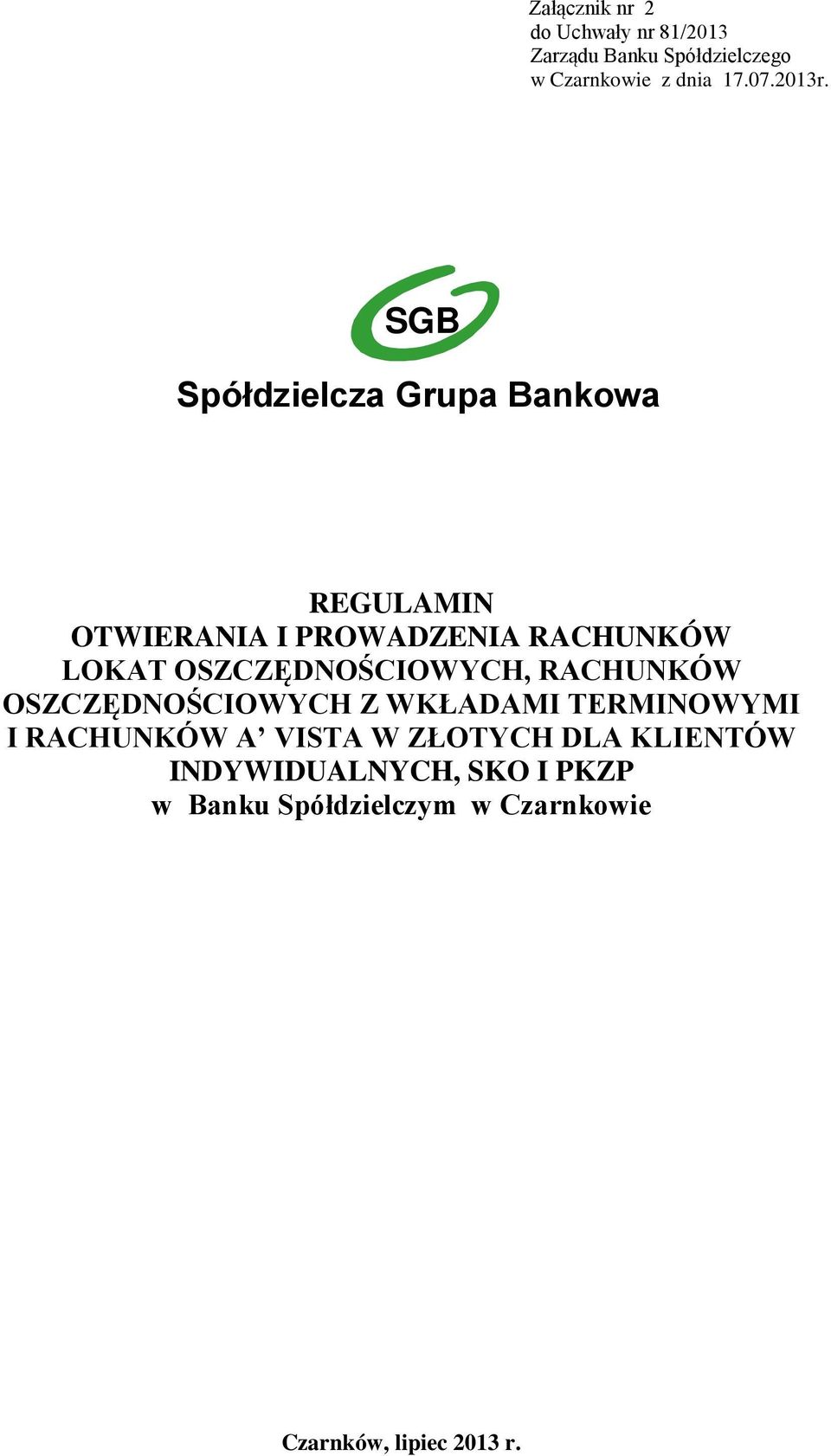 SGB Spółdzielcza Grupa Bankowa REGULAMIN OTWIERANIA I PROWADZENIA RACHUNKÓW LOKAT