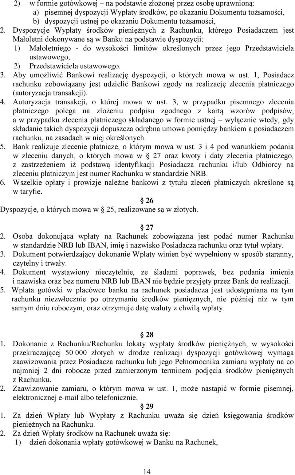 Przedstawiciela ustawowego, 2) Przedstawiciela ustawowego. 3. Aby umożliwić Bankowi realizację dyspozycji, o których mowa w ust.