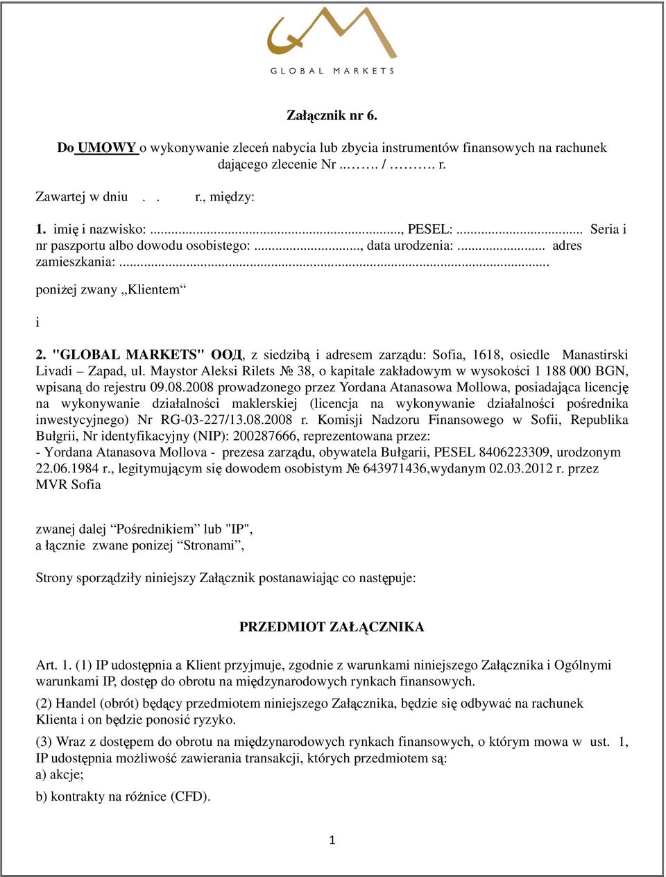 "GLOBAL MARKETS" ООД, z siedzibą i adresem zarządu: Sofia, 1618, osiedle Manastirski Livadi Zapad, ul.