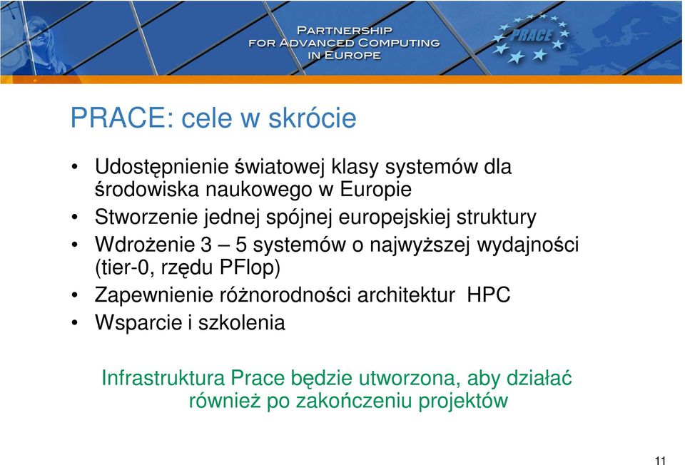 najwyŝszej wydajności (tier-0, rzędu PFlop) Zapewnienie róŝnorodności architektur HPC