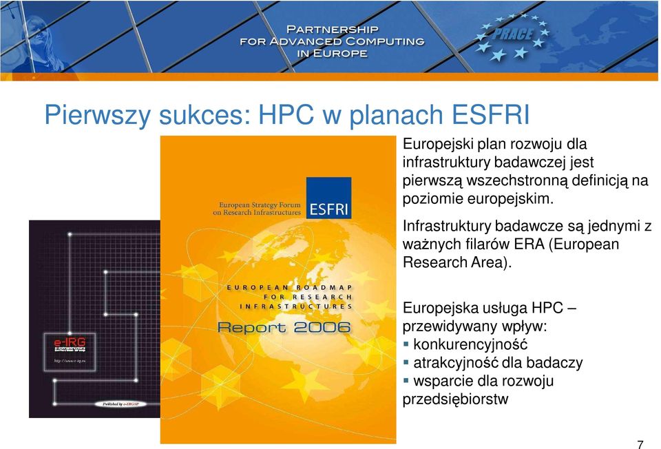 Infrastruktury badawcze są jednymi z waŝnych filarów ERA (European Research Area).