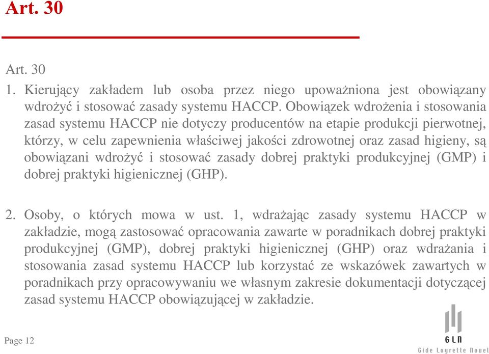 wdro yã i stosowaã zasady dobrej praktyki produkcyjnej (GMP) i dobrej praktyki higienicznej (GHP). 2. Osoby, o których mowa w ust.