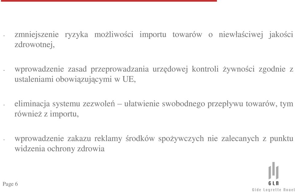 obowi¹zuj¹cymi w UE, - eliminacja systemu zezwoleñ uùatwienie swobodnego przepùywu towarów, tym