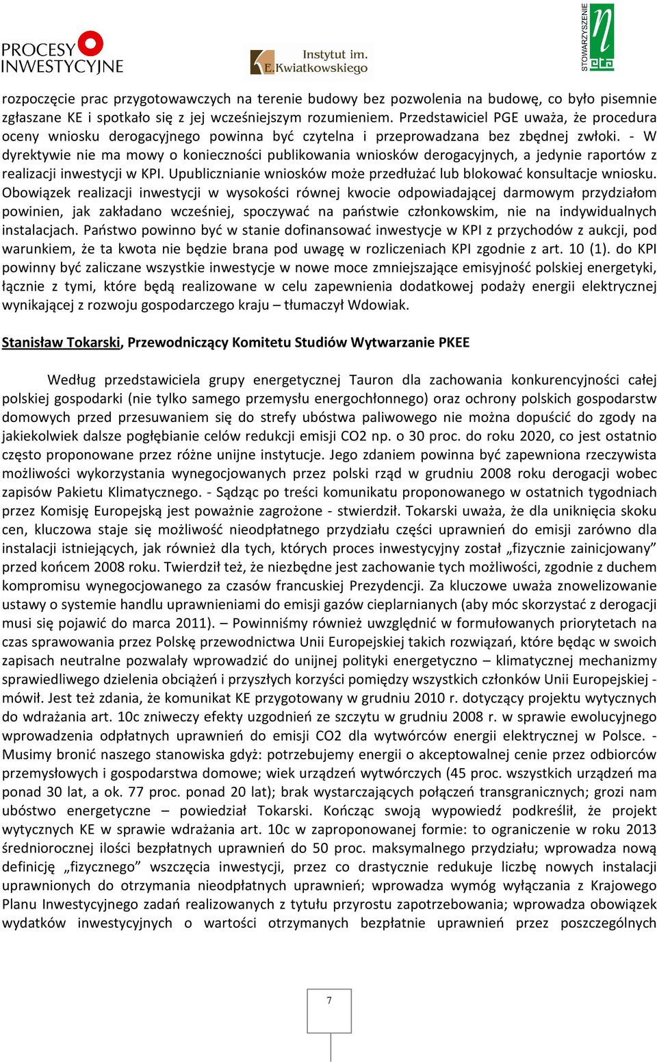 - W dyrektywie nie ma mowy o konieczności publikowania wniosków derogacyjnych, a jedynie raportów z realizacji inwestycji w KPI.