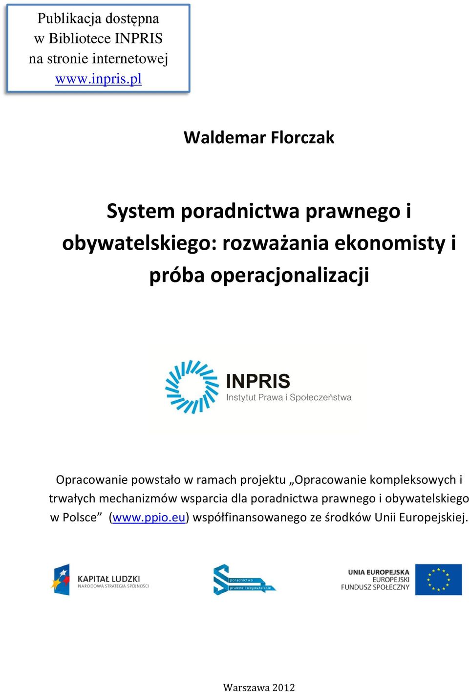 operacjonalizacji Opracowanie powstało w ramach projektu Opracowanie kompleksowych i trwałych