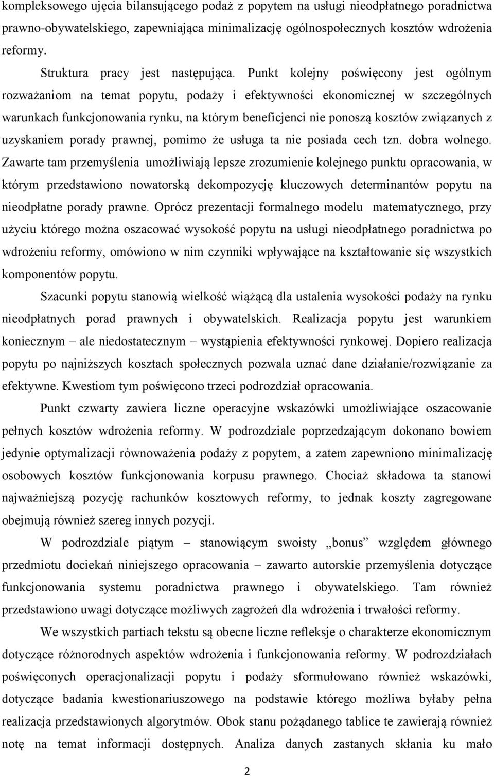 Punkt kolejny poświęcony jest ogólnym rozważaniom na temat popytu, podaży i efektywności ekonomicznej w szczególnych warunkach funkcjonowania rynku, na którym beneficjenci nie ponoszą kosztów