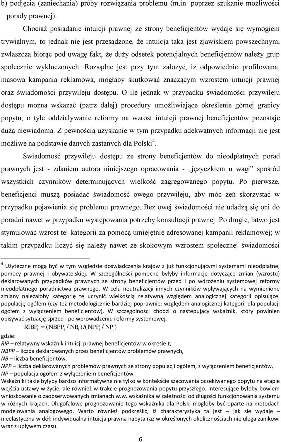 fakt, że duży odsetek potencjalnych beneficjentów należy grup społecznie wykluczonych.