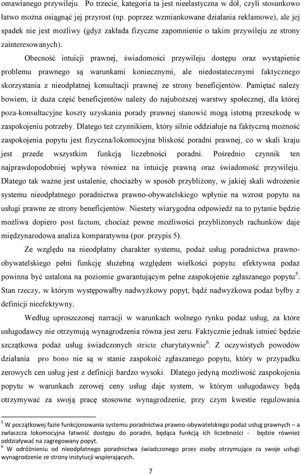 Obecność intuicji prawnej, świadomości przywileju dostępu oraz wystąpienie problemu prawnego są warunkami koniecznymi, ale niedostatecznymi faktycznego skorzystania z nieodpłatnej konsultacji prawnej