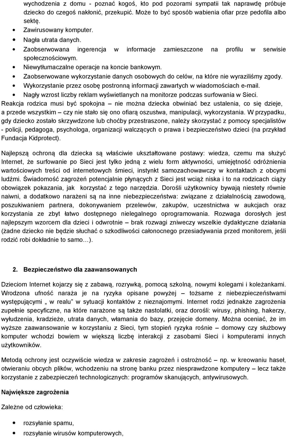 Zaobserwowane wykorzystanie danych osobowych do celów, na które nie wyraziliśmy zgody. Wykorzystanie przez osobę postronną informacji zawartych w wiadomościach e-mail.