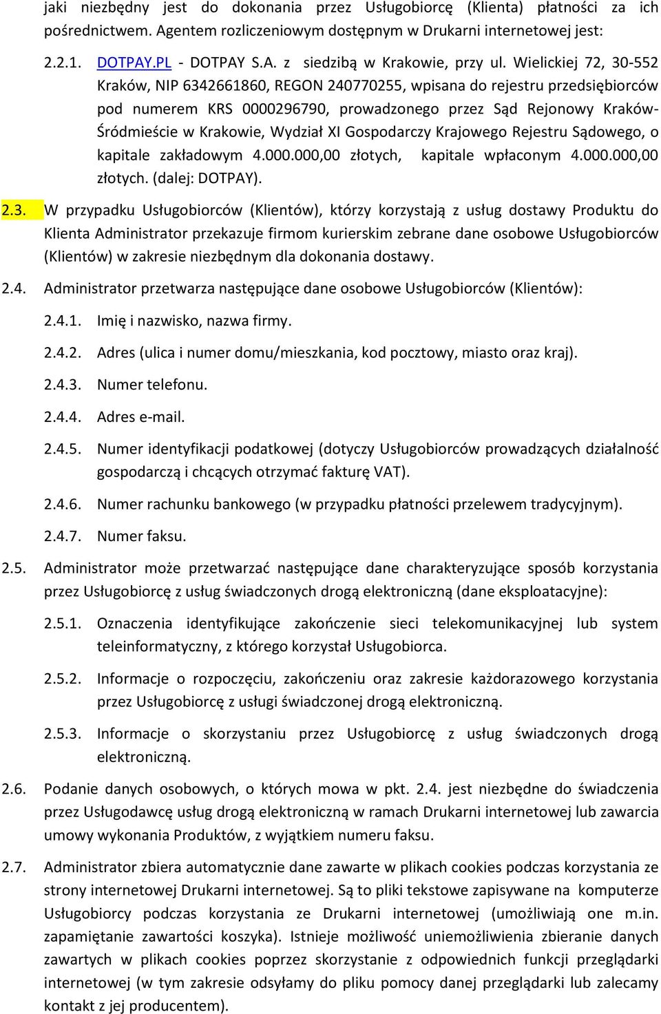 XI Gospodarczy Krajowego Rejestru Sądowego, o kapitale zakładowym 4.000.000,00 złotych, kapitale wpłaconym 4.000.000,00 złotych. (dalej: DOTPAY). 2.3.