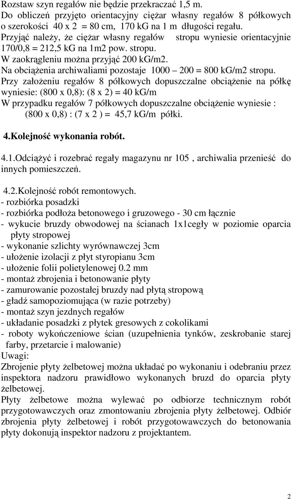 Na obciąŝenia archiwaliami pozostaje 1000 200 = 800 kg/m2 stropu.