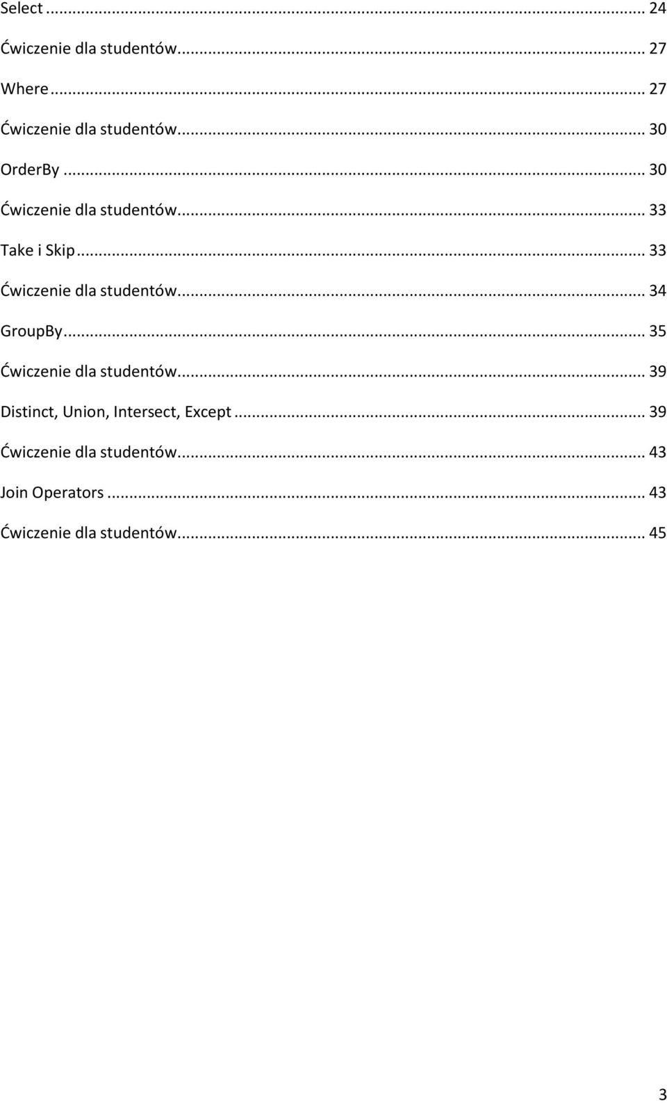 .. 33 Ćwiczenie dla studentów... 34 GroupBy... 35 Ćwiczenie dla studentów.