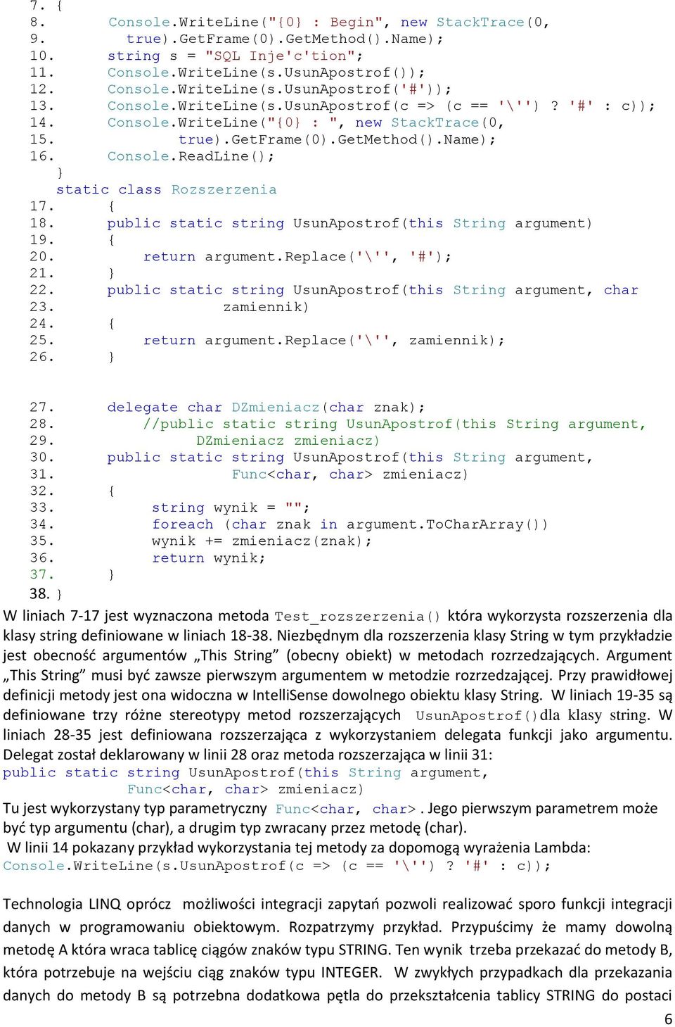 18. public static string UsunApostrof(this String argument) 19. 20. return argument.replace('\'', '#'); 21. 22. public static string UsunApostrof(this String argument, char 23. zamiennik) 24. 25.