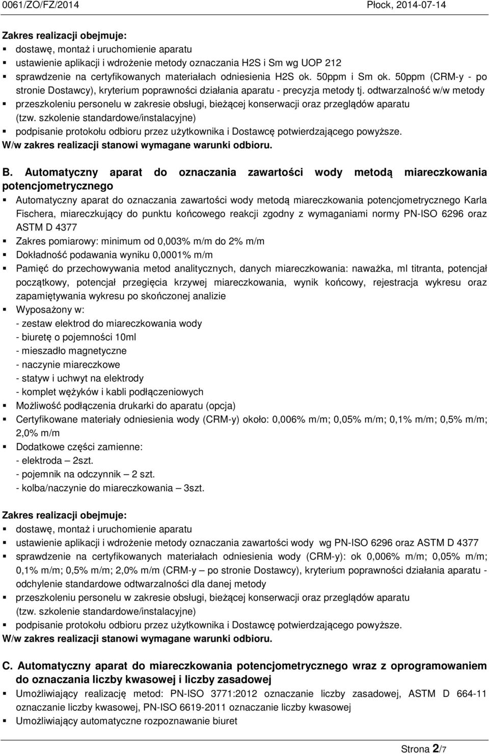 Automatyczny aparat do oznaczania zawartości wody metodą miareczkowania potencjometrycznego Automatyczny aparat do oznaczania zawartości wody metodą miareczkowania potencjometrycznego Karla Fischera,