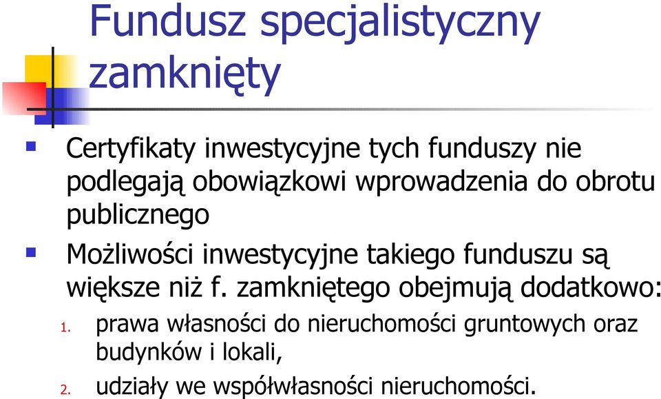 takiego funduszu są większe niż f. zamkniętego obejmują dodatkowo: 1.