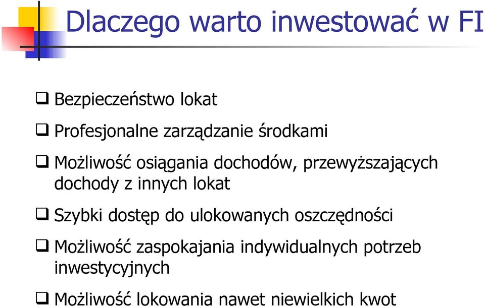 z innych lokat Szybki dostęp do ulokowanych oszczędności Możliwość