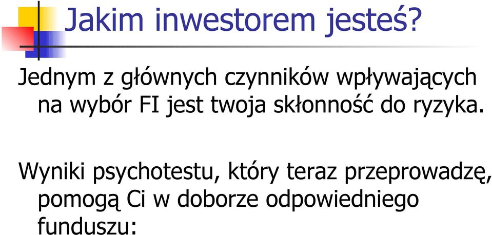 FI jest twoja skłonność do ryzyka.