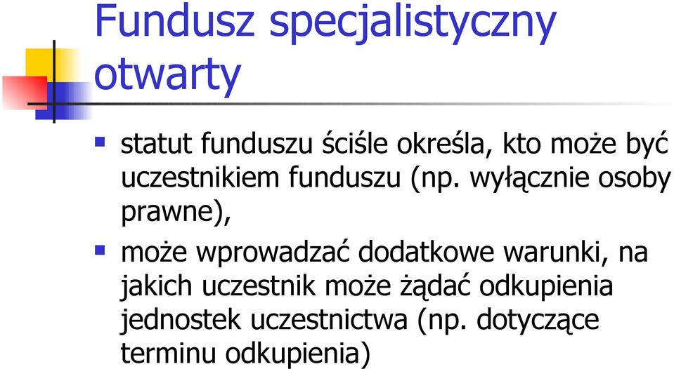 wyłącznie osoby prawne), może wprowadzać dodatkowe warunki, na