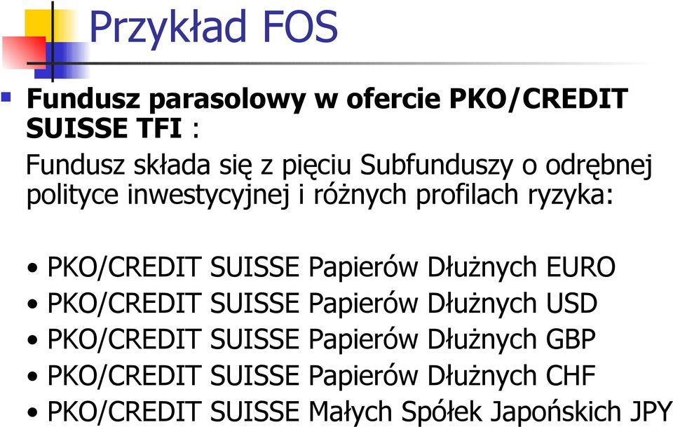 Papierów Dłużnych EURO PKO/CREDIT SUISSE Papierów Dłużnych USD PKO/CREDIT SUISSE Papierów