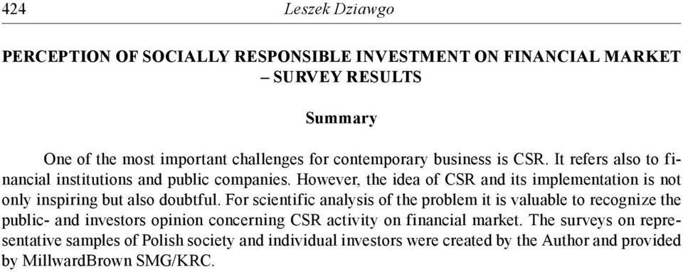 However, the idea of CSR and its implementation is not only inspiring but also doubtful.