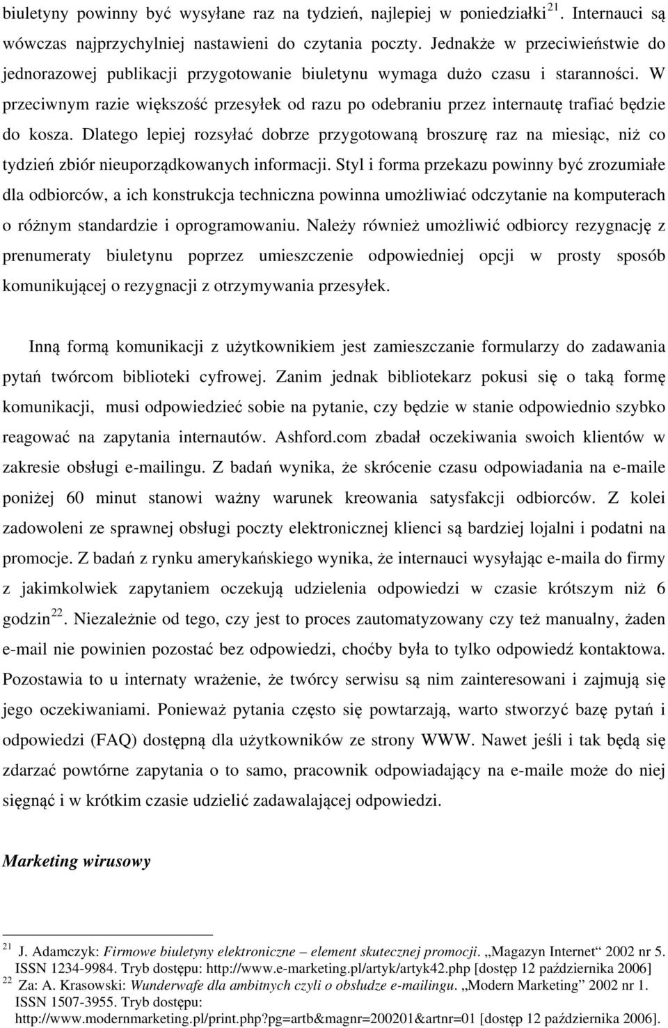 W przeciwnym razie większość przesyłek od razu po odebraniu przez internautę trafiać będzie do kosza.