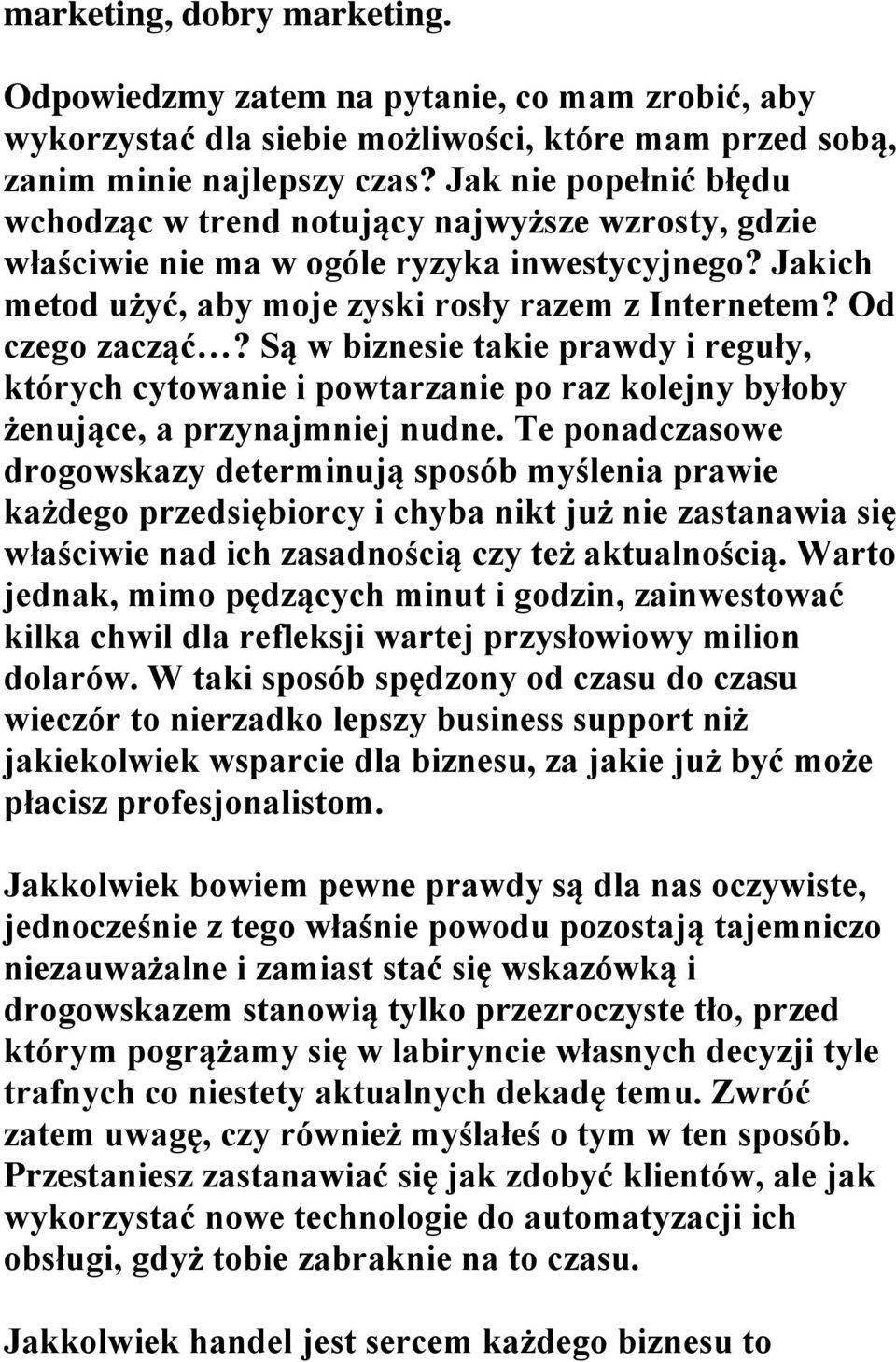 Są w biznesie takie prawdy i reguły, których cytowanie i powtarzanie po raz kolejny byłoby żenujące, a przynajmniej nudne.