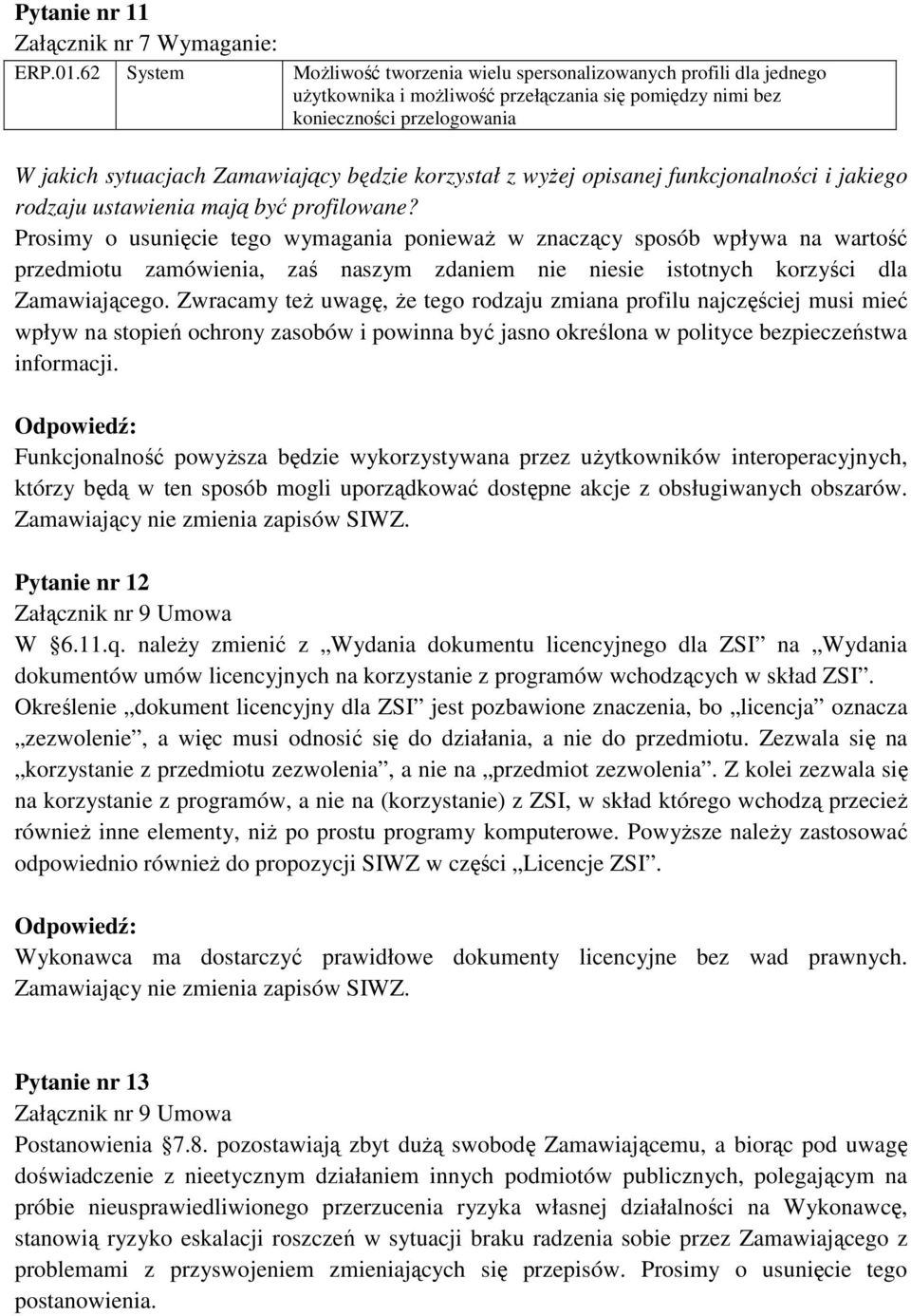 korzystał z wyŝej opisanej funkcjonalności i jakiego rodzaju ustawienia mają być profilowane?