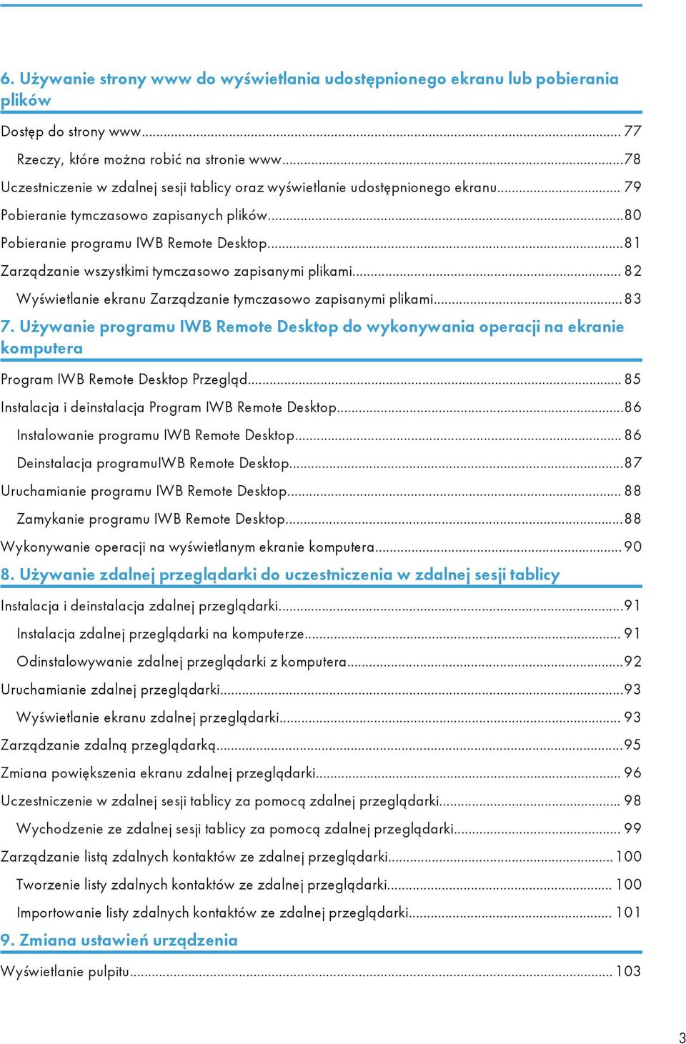 ..81 Zarządzanie wszystkimi tymczasowo zapisanymi plikami... 82 Wyświetlanie ekranu Zarządzanie tymczasowo zapisanymi plikami...83 7.