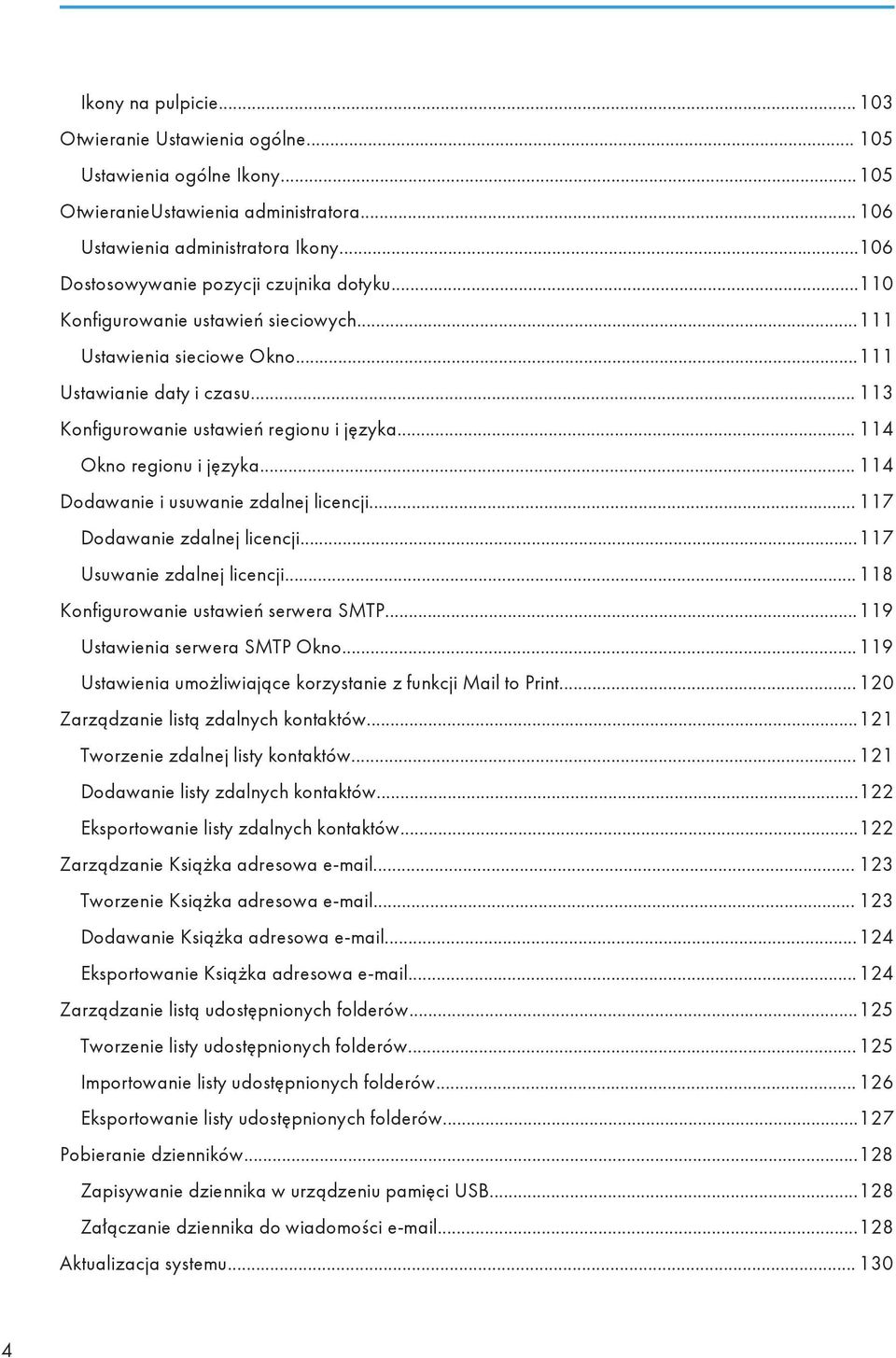 .. 114 Okno regionu i języka... 114 Dodawanie i usuwanie zdalnej licencji... 117 Dodawanie zdalnej licencji...117 Usuwanie zdalnej licencji... 118 Konfigurowanie ustawień serwera SMTP.