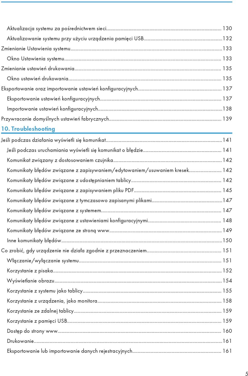 .. 137 Importowanie ustawień konfiguracyjnych...138 Przywracanie domyślnych ustawień fabrycznych... 139 10. Troubleshooting Jeśli podczas działania wyświetli się komunikat.