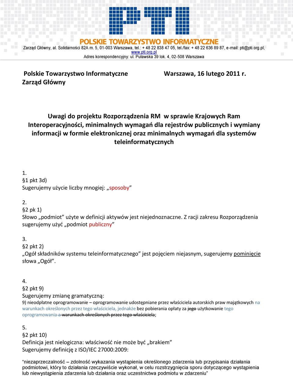 minimalnych wymagao dla systemów teleinformatycznych 1. 1 pkt 3d) Sugerujemy użycie liczby mnogiej: sposoby 2. 2 pk 1) Słowo podmiot użyte w definicji aktywów jest niejednoznaczne.