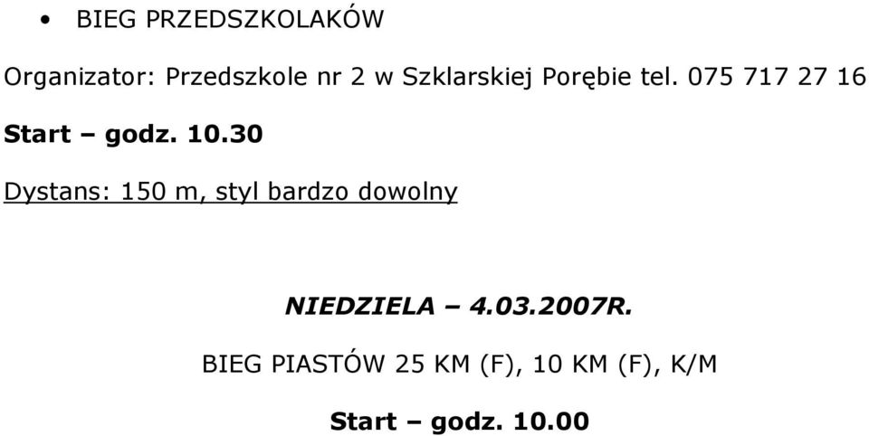 10.30 Dystans: 150 m, styl bardzo dowolny NIEDZIELA