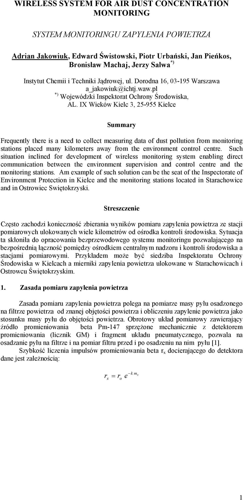 IX Wieków Kielc 3, 25-955 Kielce Summary Frequently there is a need to collect measuring data of dust pollution from monitoring stations placed many kilometers away from the environment control