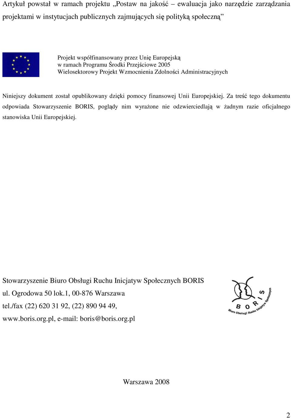 finansowej Unii Europejskiej. Za treść tego dokumentu odpowiada Stowarzyszenie BORIS, poglądy nim wyraŝone nie odzwierciedlają w Ŝadnym razie oficjalnego stanowiska Unii Europejskiej.