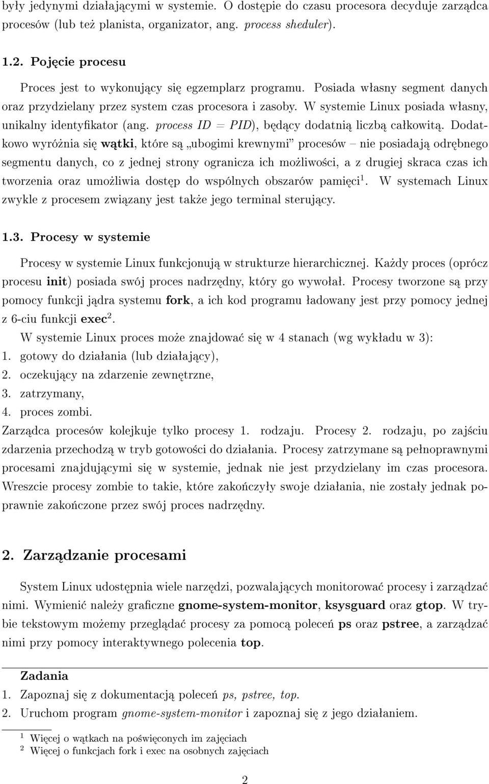 W systemie Linux posiada wªasny, unikalny identykator (ang. process ID = PID), b d cy dodatni liczb caªkowit.