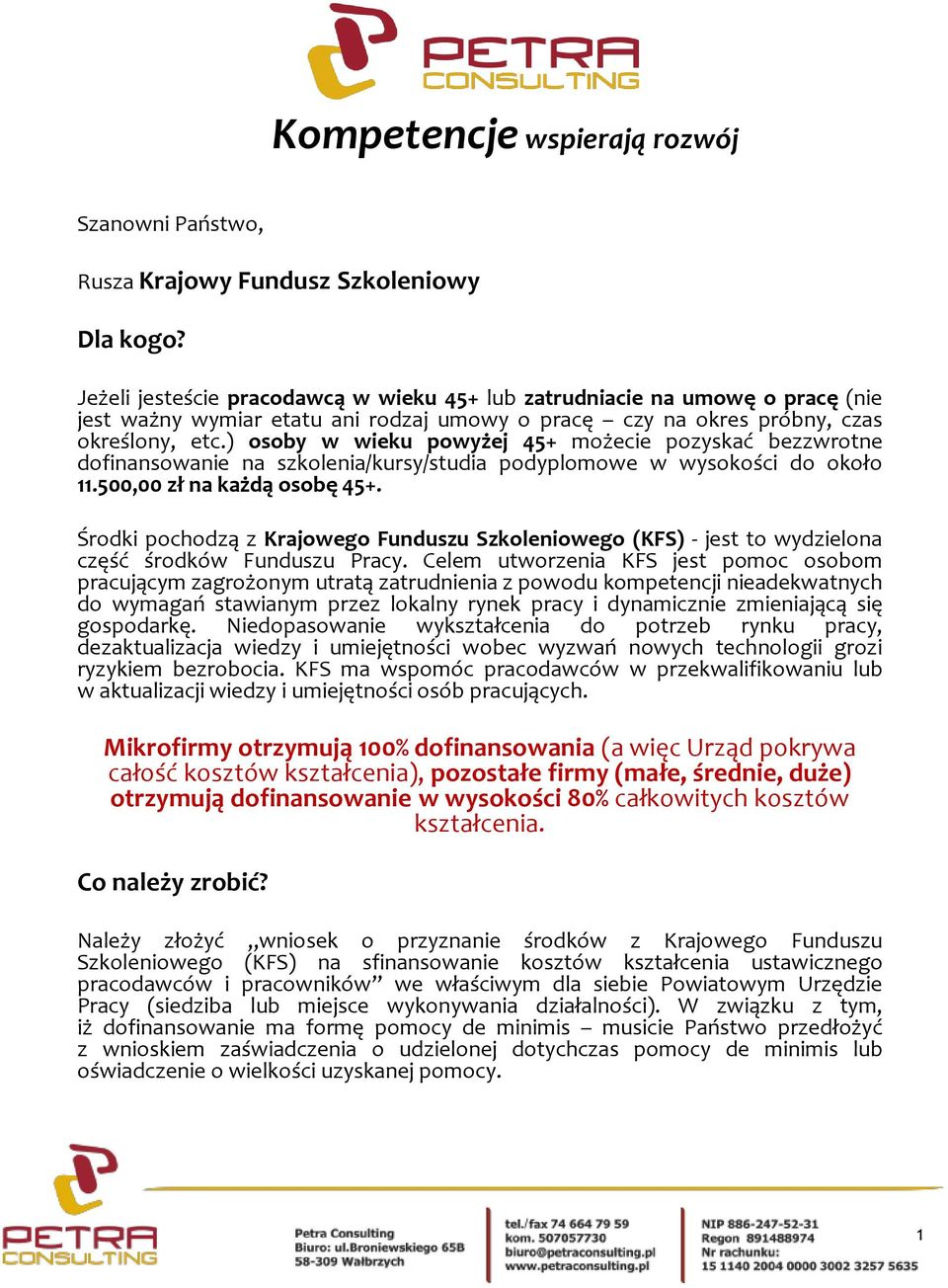 ) osoby w wieku powyżej 45+ możecie pozyskać bezzwrotne dofinansowanie na szkolenia/kursy/studia podyplomowe w wysokości do około 11.500,00 zł na każdą osobę 45+.