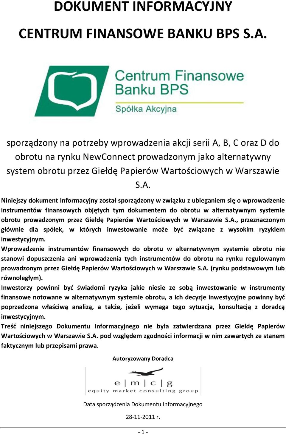 SOWE BANKU BPS S.A. sporządzony na potrzeby wprowadzenia akcji serii A, B, C oraz D do obrotu na rynku NewConnect prowadzonym jako alternatywny system obrotu przez Giełdę Papierów Wartościowych w Warszawie S.