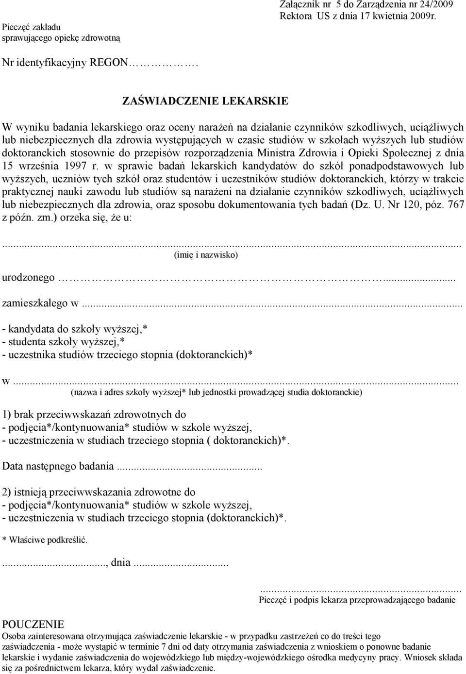 wyższych lub studiów doktoranckich stosownie do przepisów rozporządzenia Ministra Zdrowia i Opieki Społecznej z dnia 15 września 1997 r.